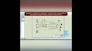 Menggambar Layout PCB, Skematik dan Simulasi, 3D visual menggunakan Proteus