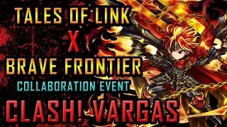 Tales of Link X Brave Frontier Collaboration Event. Clash! Vargas Playthrough