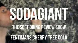 sodagiant Episode 107: Fentimans Cherry Tree Cola SOFT DRINK REVIEW