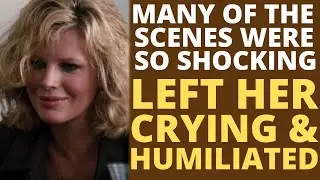 Many of the scenes WERE VERY SHOCKING and left her CRYING AND HUMILIATED in 