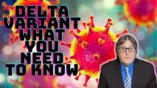 Delta Variant Explained, More Contagious  But Vaccines Give Protection