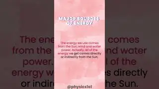 What are the major sources of energy? | Learn Physics
