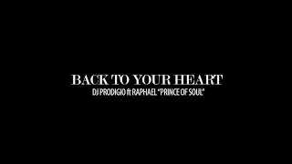 Raphael &ldquo;Prince Of Soul&rdquo; DJ Prodigio &ldquo;Back To Your Heart&rdquo; Official Video