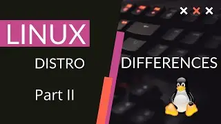 Linux Distros Choices part II