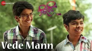 Vede Mann | Firkee | Parth Bhalerao, Pushkar Lonarkar & Atharva Upasini | Sunit Zadhav