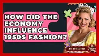 How Did The Economy Influence 1950s Fashion? - Im a 50s Baby