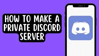 How To Make A Private Discord Server