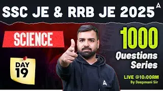 SSC JE | RRB JE 2025 | Science 1000 Questions Series Day 19 🔬 Live @10 AM by Deepmani Sir