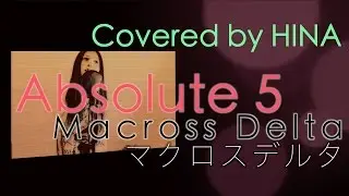 Absolute 5 - MACROSS DELTA マクロスデルタ Song by HINA