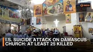 IS Suicide attack on Damascus church: At least 25 killed