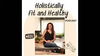 Episode 13: Small Steps to Big Results, One Mom's Journey