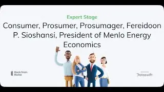 Hack from Home 2021 - Expert Stage - Consumer, Prosumer, Prosumager, Fereidoon P. Sioshansi