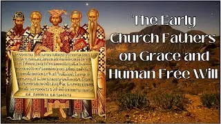 The Early Church Fathers on Grace and Free Will.