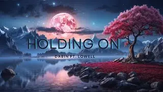 Dabin ft. Lowell - Holding On(remix)