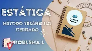📢 EST&Aacute;TICA | PROBLEMA 1 - M&eacute;todo Triangulo Cerrado (Paso a Paso)