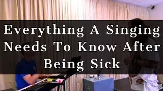 Everything A Singing Needs To Know After Being Sick