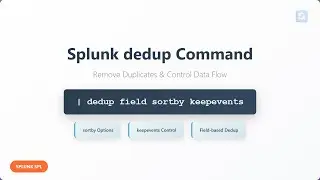 Учебное пособие по команде Splunk dedup &mdash; удаление дубликатов с помощью параметров sortby и keepe...