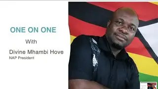 ONE ON ONE - DIVINE MHAMBI HOVE (NAP President)