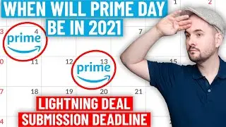 When will Prime Day be in 2021? June or July? Amazon FBA Lightning Deal Submission Deadline April 23