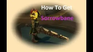WoW - How To Get Sorrowbane - 
