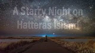 Starry Night Milky Way Timelapse on Hatteras Island in 4K - Cape Hatteras National Seashore