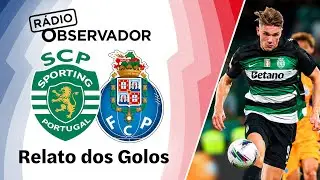 Sporting 2-0 FC Porto | Relato dos Golos | R&aacute;dio Observador | Liga Betclic 24/25