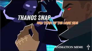 Thanos Snap (Mad Titan Of The Dark Side) || Original Animatic