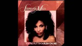 Stephanie Mills - (You're Puttin') A Rush On Me