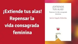 ¡Extiende tus alas! Repensar la vida consagrada feminina