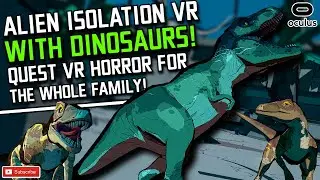 Alien Isolation VR для ДЕТЕЙ?! // Вернитесь в Jurassic World VR на Oculus Quest 2!