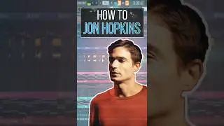 Make Music Like: Jon Hopkins