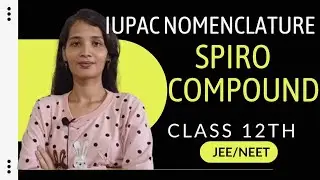Iupac naming for spiro compounds || Class 12th chemistry 