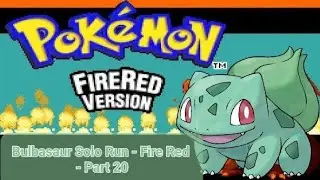Bulbasaur Solo Run - Fire Red - Part 20