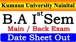 Kumaun University B.A I Sem Examination Date Sheet | Main / Back Exam Datesheet Out