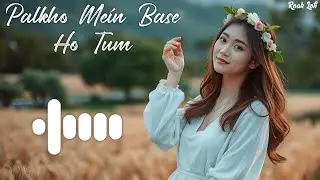 Palkho Mein Base Ho Tum || Hindi Romantic Song 💕 || New Bollywood Song || Lofi Romantic Song