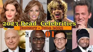 DEAD CELEBRITIES  2023- PART 1January to June 2023