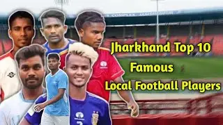 Jharkhand Top 10 | Famous Local Football Players | Football Players Jamshedpur