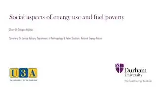 DEI Energy Conference: Session4 - Hosted by Durham Energy Institute for University of the Third Age