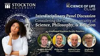 Stockton Interdisciplinary Panel Discussion | The Complementarity of Science, Philosophy, & Religion