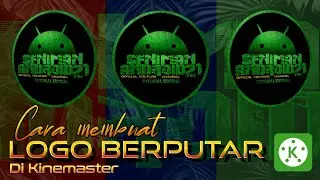 Cara Membuat Logo Berputar di Kinemaster || Seniman Android21