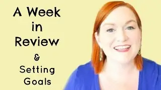 A Week in Review - Weekly Goal Setting and Check In - Make Money Online