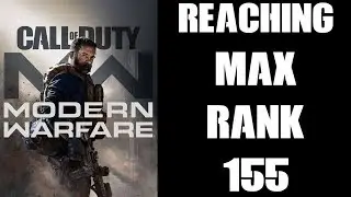 COD Modern Warfare 2019: Reaching Max Rank 155 (PS4 Gameplay)