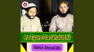 Pa Tyaro Da Jahalat Ki