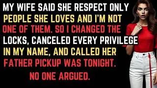 My Wife said She Only Respects People She Loves, And I&rsquo;m Not One  So I changed  BEST REDDIT STOR
