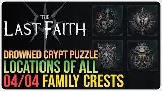 All Family Crest Locations The Last Faith &ndash; Drowned Crypt Puzzle