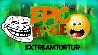 LIVE EPIC RAGE BY EXTREAMTORTURE