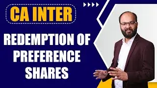 Redemption of Preference shares Complete Chapter | CA Intermediate Accounting | Chandan Poddar