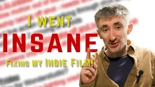 The Endless Fix List for My Indie Film | Behind the Scenes Breakdown