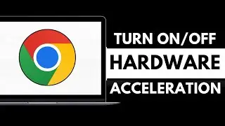 How to Enable or Disable Hardware Acceleration in Chrome [2025 Guide]