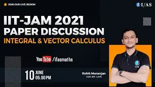 INTEGRAL & VECTOR CALCULUS | IIT- JAM 2021 | PAPER DISCUSSION | WITH ROHIT SIR